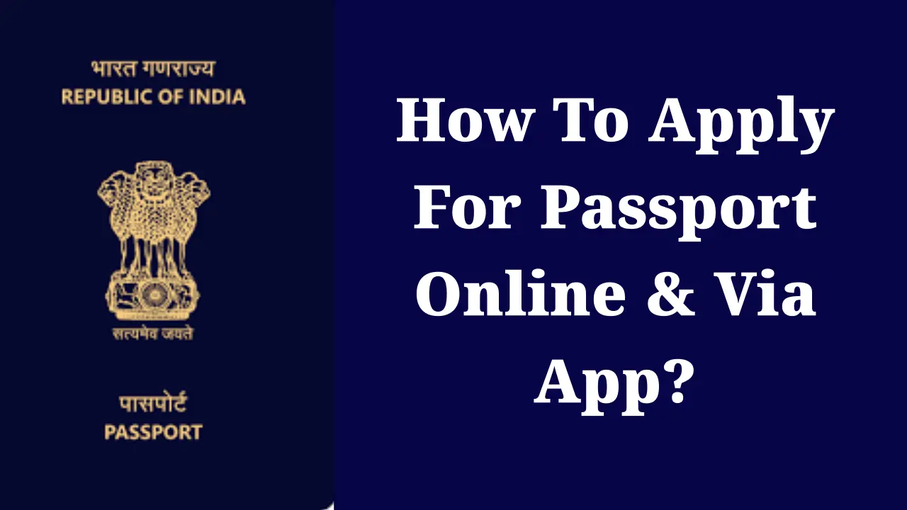 How To Apply For Passport Online & Via App